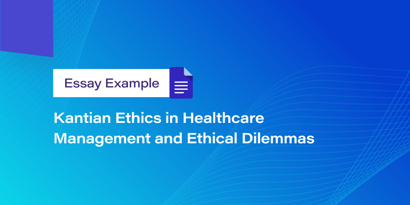 Kantian Ethics in Healthcare Management and Ethical Dilemmas