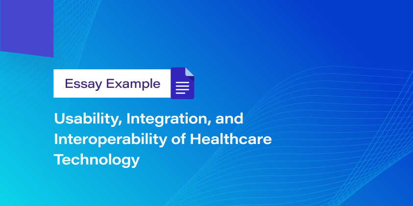 Usability, Integration, and Interoperability of Healthcare Technology