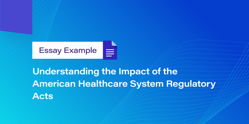 Understanding the Impact of the American Healthcare System Regulatory Acts