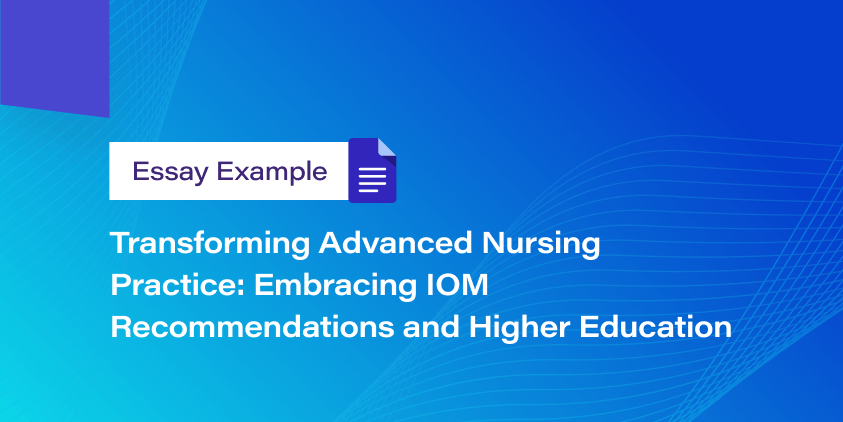 Transforming Advanced Nursing Practice: Embracing IOM Recommendations and Higher Education