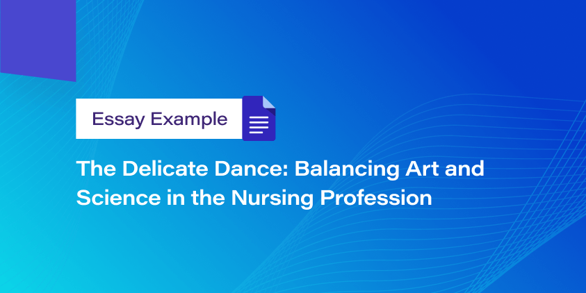 The Delicate Dance: Balancing Art and Science in the Nursing Profession