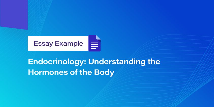 Endocrinology: Understanding the Hormones of the Body
