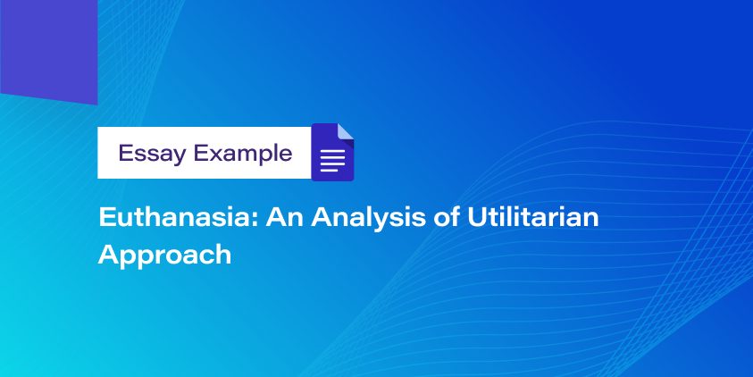 Euthanasia: An Analysis of Utilitarian Approach