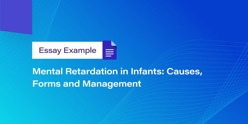 Mental Retardation in Infants: Causes, Forms and Management