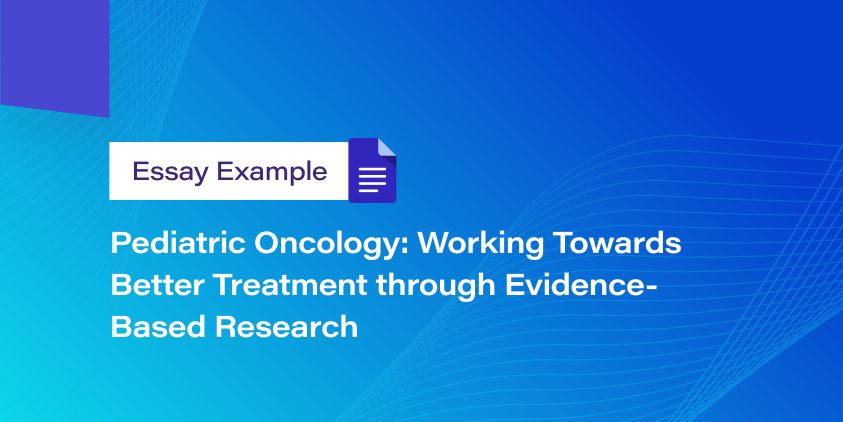 Pediatric Oncology: Working Towards Better Treatment through Evidence-Based Research