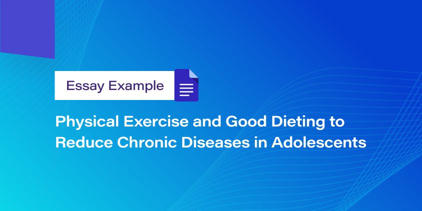Physical Exercise and Good Dieting to Reduce Chronic Diseases in Adolescents