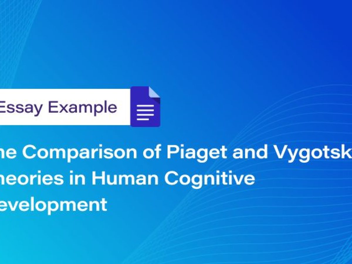 The Comparison of Piaget and Vygotsky Theories in Human