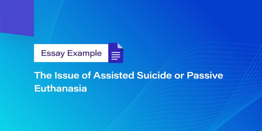 The Issue of Assisted Suicide or Passive Euthanasia