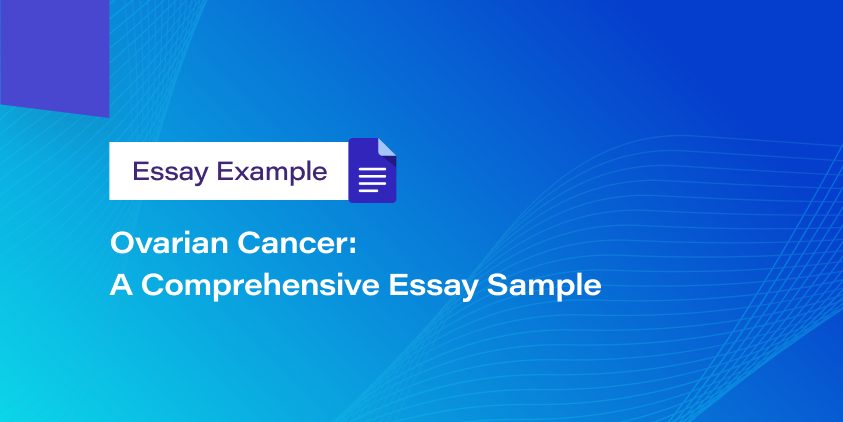 Ovarian Cancer: A Comprehensive Essay Sample
