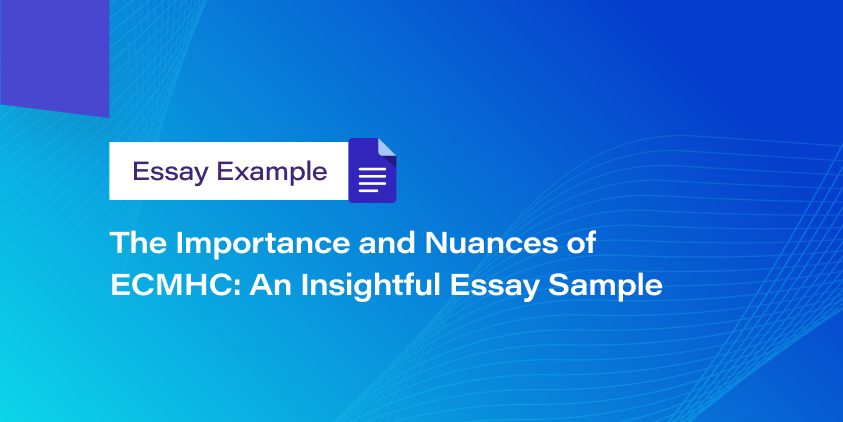 The Importance and Nuances of ECMHC: An Insightful Essay Sample